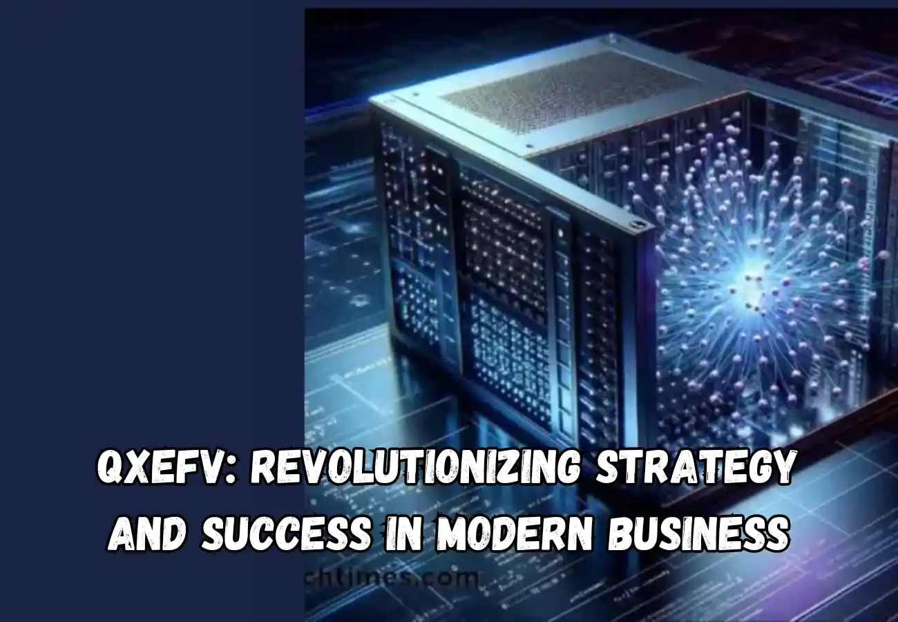 QXEFV Revolutionizing Strategy and Success in Modern Business