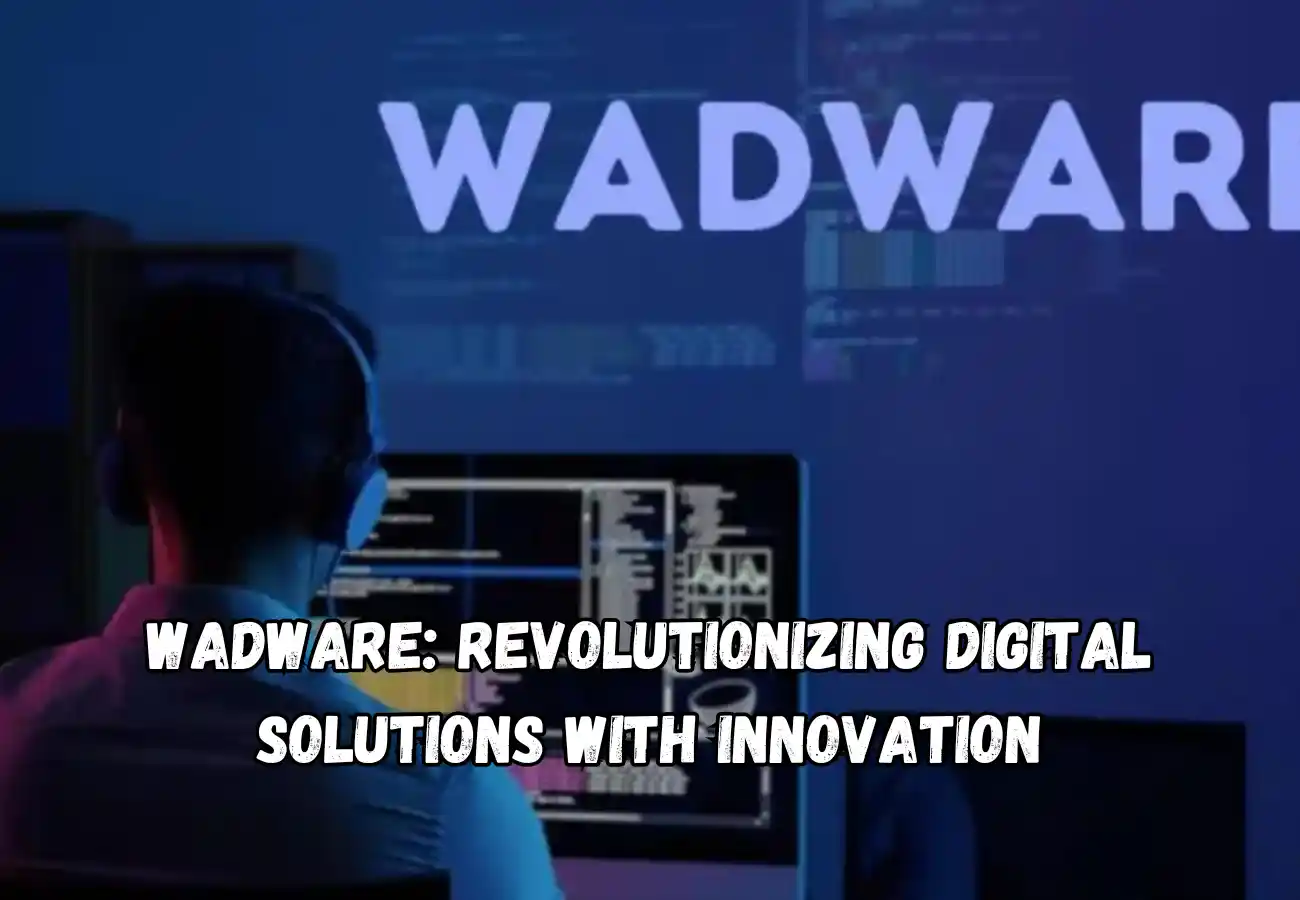 Wadware Revolutionizing Digital Solutions with Innovation