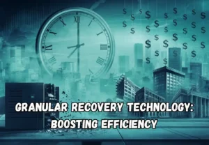 Granular Recovery Technology Boosting Efficiency