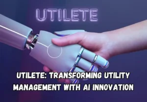 Utilete Transforming Utility Management with AI Innovation